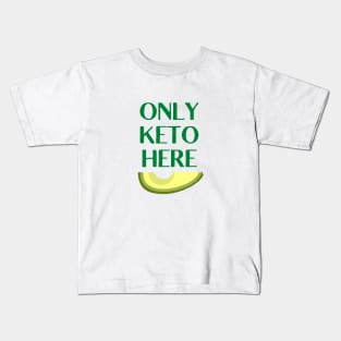 ONLY KETO HERE | Cool Saying for Avocado Lover Kids T-Shirt